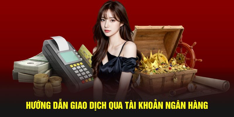 Hướng dẫn giao dịch tài chính qua tài khoản ngân hàng 