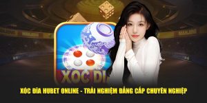 Xóc Đĩa Hubet Online - Trải Nghiệm Đẳng Cấp Chuyên Nghiệp